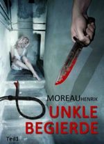 Dunkle Begierde - Teil 1: Thriller - Roman Cover des Buches Dunkle Begierde - Teil 1: Thriller - Roman (ISBN: B00BSESF0E)