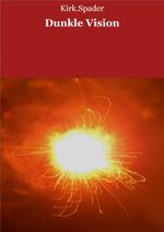 Dunkle Vision: Kurzgeschichte - für kurze Zeit gratis Cover des Buches Dunkle Vision: Kurzgeschichte - für kurze Zeit gratis (ISBN: 9783847683681)