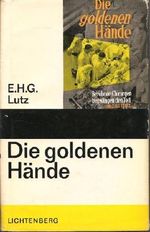 E. H. G. Lutz: Die goldenen Hände - Berühmte Chirurgen bezwingen den Tod Cover des Buches E. H. G. Lutz: Die goldenen Hände - Berühmte Chirurgen bezwingen den Tod (ISBN: B005FNWFNM)