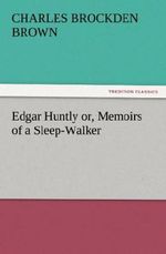 Edgar Huntly or, Memoirs of a Sleep-Walker Cover des Buches Edgar Huntly or, Memoirs of a Sleep-Walker (ISBN: 9783842445086)