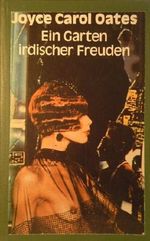 Ein Garten irdischer Freuden. Roman. Aus dem Amerikanischen von Isabella Nadolny und Marita Wetzel. Cover des Buches Ein Garten irdischer Freuden. Roman. Aus dem Amerikanischen von Isabella Nadolny und Marita Wetzel. (ISBN: B0042O9TYS)