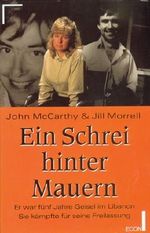 Ein Schrei hinter Mauern. Er war 5 Jahre Geisel im Libanon. Sie kämpfte für seine Freilassung. Cover des Buches Ein Schrei hinter Mauern. Er war 5 Jahre Geisel im Libanon. Sie kämpfte für seine Freilassung. (ISBN: 9783430163798)