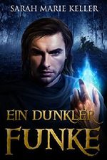 Ein dunkler Funke (Dalans Prophezeiung, Buch 1) Cover des Buches Ein dunkler Funke (Dalans Prophezeiung, Buch 1) (ISBN: B00L40RDE6)