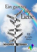 Ein ganzes Jahr Liebe: 12 Monats-Storys Cover des Buches Ein ganzes Jahr Liebe: 12 Monats-Storys (ISBN: B00SXP1F0S)