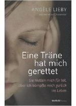 Eine Träne hat mich gerettet - Sie hielten mich für tot, aber ich kämpfte mich zurück ins Leben Cover des Buches Eine Träne hat mich gerettet - Sie hielten mich für tot, aber ich kämpfte mich zurück ins Leben (ISBN: 9783863659431)