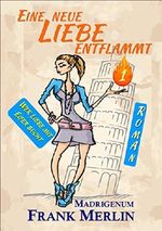 Eine neue Liebe entflammt: 1 (Wer Liebe mit Eifer sucht) Cover des Buches Eine neue Liebe entflammt: 1 (Wer Liebe mit Eifer sucht) (ISBN: 9783945978009)