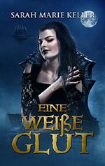 Eine weiße Glut (Dalans Prophezeiung, Buch 3) Cover des Buches Eine weiße Glut (Dalans Prophezeiung, Buch 3) (ISBN: B00L40RGUC)