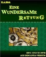 Eine wundersame Rettung: Eine Kurzgeschichte aus dem Anna-versum Cover des Buches Eine wundersame Rettung: Eine Kurzgeschichte aus dem Anna-versum (ISBN: 9783736887688)
