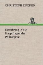 Einführung in die Hauptfragen der Philosophie Cover des Buches Einführung in die Hauptfragen der Philosophie (ISBN: 9783847247876)