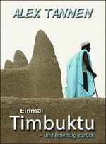 Einmal Timbuktu - und lebendig zurück Cover des Buches Einmal Timbuktu - und lebendig zurück (ISBN: B00BW0NK2M)