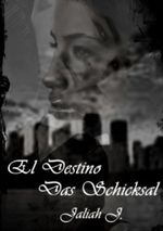El Destino: Das Schicksal Cover des Buches El Destino: Das Schicksal (ISBN: 9783848273324)