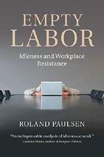 Empty Labor: Idleness and Workplace Resistance Cover des Buches Empty Labor: Idleness and Workplace Resistance (ISBN: 9781107066410)