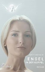 Engel in der Kuppel Cover des Buches Engel in der Kuppel (ISBN: 9783981687118)