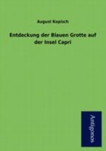 Entdeckung Der Blauen Grotte Auf Der Insel Capri Cover des Buches Entdeckung Der Blauen Grotte Auf Der Insel Capri (ISBN: 9783955840471)