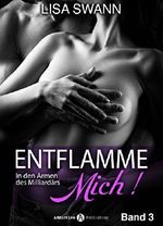 Entflamme mich, Band 3: In den Armen des Milliardärs Cover des Buches Entflamme mich, Band 3: In den Armen des Milliardärs (ISBN: 9791025712498)