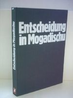 Entscheidung in Mogadischu. Die 50 Tage nach Schleyers Entführung. Dokumente, Bilder, Zeugen Aus dem Nachlaß Gerhard Löwenthal Cover des Buches Entscheidung in Mogadischu. Die 50 Tage nach Schleyers Entführung. Dokumente, Bilder, Zeugen Aus dem Nachlaß Gerhard Löwenthal (ISBN: B002AFK7WY)