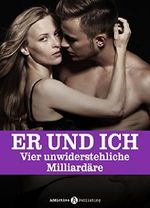 Er und ich. Vier unwiderstehliche Milliardäre Cover des Buches Er und ich. Vier unwiderstehliche Milliardäre (ISBN: 9791025719114)