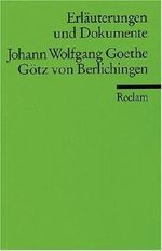 Erläuterungen und Dokumente zu Johann Wolfgang von Goethe: Götz von Berlichingen von Neuhaus. Volker (2003) Taschenbuch Cover des Buches Erläuterungen und Dokumente zu Johann Wolfgang von Goethe: Götz von Berlichingen von Neuhaus. Volker (2003) Taschenbuch (ISBN: B00JXQK4CG)