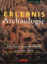 Erlebnis Archäologie - 100 faszinierende Funde aus aller Welt (Bildband, Format: 29x23,5x2cm) Cover des Buches Erlebnis Archäologie - 100 faszinierende Funde aus aller Welt (Bildband, Format: 29x23,5x2cm) (ISBN: B003LQY5OM)
