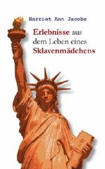 Erlebnisse aus dem Leben eines Sklavenmädchens (Ungekürzte Gesamtausgabe) Cover des Buches Erlebnisse aus dem Leben eines Sklavenmädchens (Ungekürzte Gesamtausgabe) (ISBN: B00K6NF7YA)