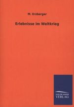 Erlebnisse im Weltkrieg Cover des Buches Erlebnisse im Weltkrieg (ISBN: 9783846032978)