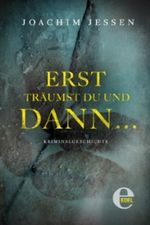 Erst träumst du, und dann ... Cover des Buches Erst träumst du, und dann ... (ISBN: 9783955300715)