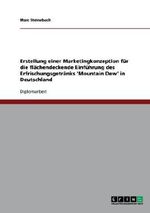Erstellung einer Marketingkonzeption für die flächendeckende Einführung des Erfrischungsgetränks 'Mountain Dew' in Deutschland Cover des Buches Erstellung einer Marketingkonzeption für die flächendeckende Einführung des Erfrischungsgetränks 'Mountain Dew' in Deutschland (ISBN: 9783638945271)