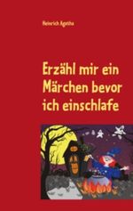 Erzähl mir ein Märchen bevor ich einschlafe: Tauche ein in die Märchenwelt Cover des Buches Erzähl mir ein Märchen bevor ich einschlafe: Tauche ein in die Märchenwelt (ISBN: 9783732222735)