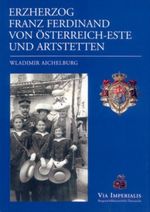 Erzherzog Franz Ferdinand von Österreich und Artstetten Cover des Buches Erzherzog Franz Ferdinand von Österreich und Artstetten (ISBN: 9783901749186)