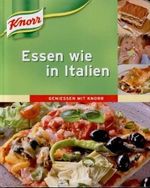 Essen wie in Italien Geniessen mit Knorr Cover des Buches Essen wie in Italien Geniessen mit Knorr (ISBN: B00BGJ0FSQ)