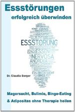 Essstörungen erfolgreich überwinden: - Magersucht, Bulimie, Binge Eating und Adipositas ohne Therapie heilen Cover des Buches Essstörungen erfolgreich überwinden: - Magersucht, Bulimie, Binge Eating und Adipositas ohne Therapie heilen (ISBN: 9781481820660)