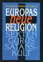 Europas neue Religion. Sekten, Gurus, Satanskult. Cover des Buches Europas neue Religion. Sekten, Gurus, Satanskult. (ISBN: B00I07KPTQ)