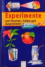 Experimente zum Forschen, Tüfteln, Ausprobieren. ( Ab 8 J.) Cover des Buches Experimente zum Forschen, Tüfteln, Ausprobieren. ( Ab 8 J.) (ISBN: 9783401050454)
