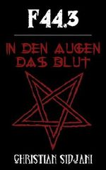 F44.3 - In den Augen das Blut Cover des Buches F44.3 - In den Augen das Blut (ISBN: B00FD6SM6K)
