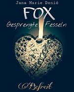 FOX - Gesprengte Fesseln: Befreit Cover des Buches FOX - Gesprengte Fesseln: Befreit (ISBN: B00T6R3O5Q)