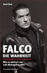 Falco: Die Wahrheit - Wie es wirklich war - sein Manager erzählt von Horst Bork (2009) Gebundene Ausgabe Cover des Buches Falco: Die Wahrheit - Wie es wirklich war - sein Manager erzählt von Horst Bork (2009) Gebundene Ausgabe (ISBN: B00FNAWWCQ)