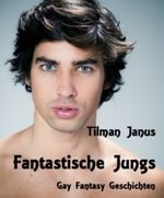 Fantastische Jungs. Gay Fantasy Geschichten. Cover des Buches Fantastische Jungs. Gay Fantasy Geschichten. (ISBN: B00767UIHU)