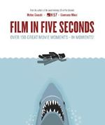 Film in Five Seconds: Over 150 Great Movie Moments - in Moments! Cover des Buches Film in Five Seconds: Over 150 Great Movie Moments - in Moments! (ISBN: 9781848662971)