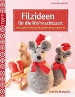 Filzideen für die Weihnachtzeit: Nadelgefilzte Motive für Winter & Weihnachten Cover des Buches Filzideen für die Weihnachtzeit: Nadelgefilzte Motive für Winter & Weihnachten (ISBN: 9783772440618)
