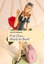 First Class - Mord an Bord Cover des Buches First Class - Mord an Bord (ISBN: B00AGYKKBO)