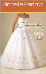 Florin ein Geschenk des Himmels Cover des Buches Florin ein Geschenk des Himmels (ISBN: B00JVANLGK)