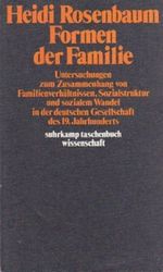Formen der Familie. Untersuchungen zum Zusammenhang von Familienverhältnissen, Sozialstruktur und sozialem Wandel in der deutschen Gesellschaft des 19. Jahrhunderts (suhrkamp taschenbuch wissenschaft, 374) Cover des Buches Formen der Familie. Untersuchungen zum Zusammenhang von Familienverhältnissen, Sozialstruktur und sozialem Wandel in der deutschen Gesellschaft des 19. Jahrhunderts (suhrkamp taschenbuch wissenschaft, 374) (ISBN: 9783518079744)