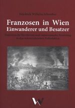 Franzosen in Wien: Einwanderer und Besatzer Cover des Buches Franzosen in Wien: Einwanderer und Besatzer (ISBN: 9783899111866)