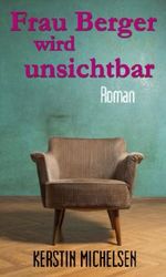 Frau Berger wird unsichtbar Cover des Buches Frau Berger wird unsichtbar (ISBN: B00GV8IPAM)