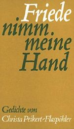 Friede, nimm meine Hand: Gedichte Cover des Buches Friede, nimm meine Hand: Gedichte (ISBN: 9783784026503)