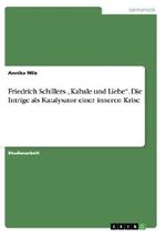 Friedrich Schillers Kabale und Liebe . Die Intrige als Katalysator einer inneren Krise Cover des Buches Friedrich Schillers Kabale und Liebe . Die Intrige als Katalysator einer inneren Krise (ISBN: 9783656446842)