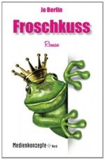 Froschkuss Cover des Buches Froschkuss (ISBN: 9783981483727)