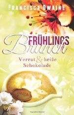 Frühlingsbrunch: Verrat & heiße Schokolade Cover des Buches Frühlingsbrunch: Verrat & heiße Schokolade (ISBN: 9781499237573)
