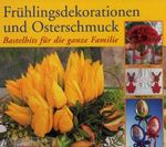Frühlingsdekorationen und Osterschmuck. Bastelhits für die ganze Familie. Cover des Buches Frühlingsdekorationen und Osterschmuck. Bastelhits für die ganze Familie. (ISBN: B00812UBL2)