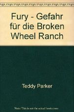 Fury - Gefahr für die Broken Wheel Ranch Cover des Buches Fury - Gefahr für die Broken Wheel Ranch (ISBN: B003ATRGSW)